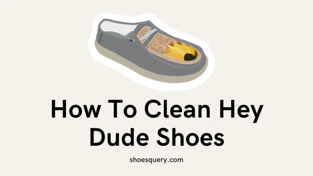 How To Clean Hey Dude Shoes