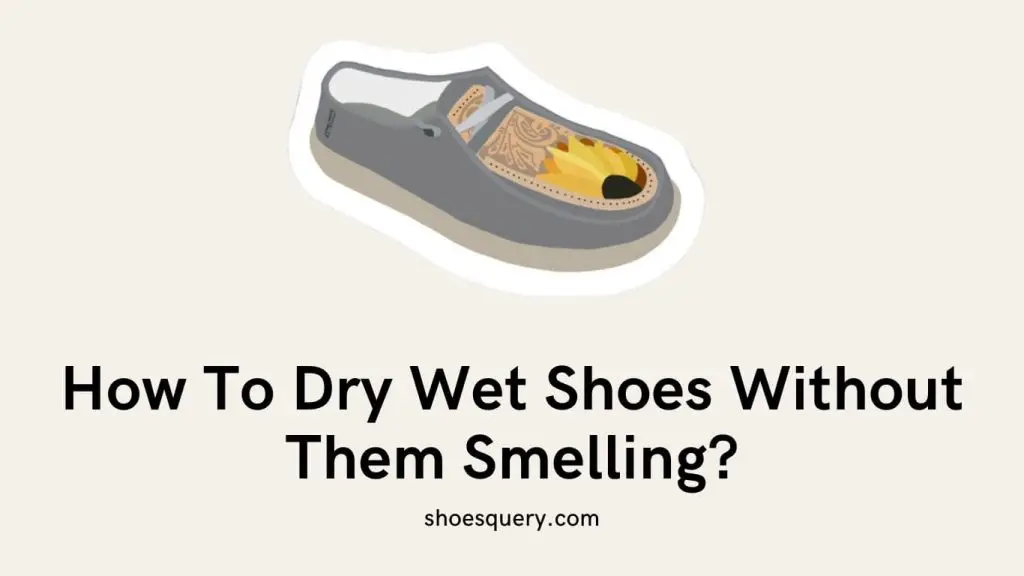 How To Dry Wet Shoes Without Them Smelling