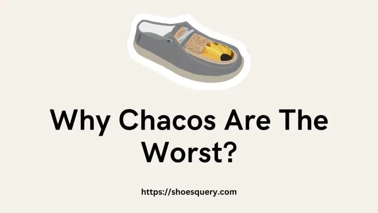 Why Chacos Are The Worst?