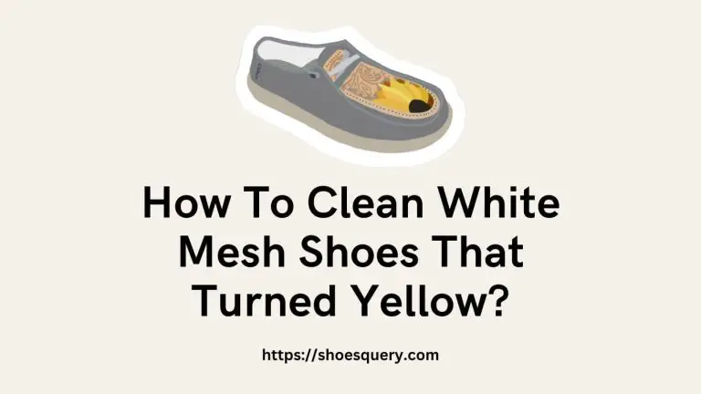 How To Clean White Mesh Shoes That Turned Yellow?