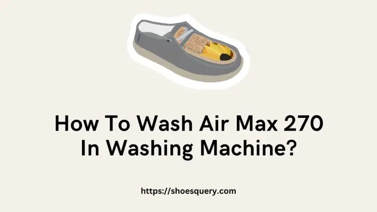 How To Wash Air Max 270 In Washing Machine?