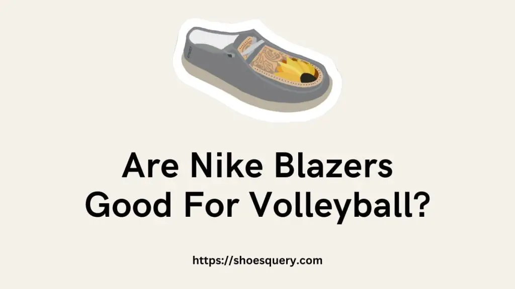 Are Nike Blazers Good For Volleyball