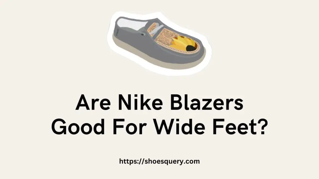 Are Nike Blazers Good For Wide Feet