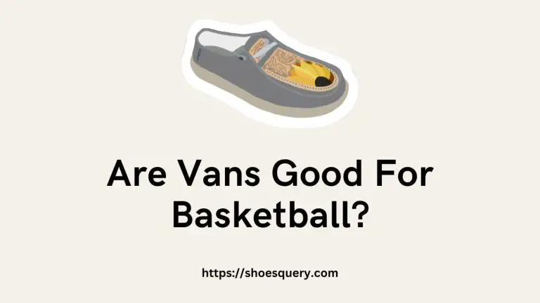 Are Vans Good For Basketball?