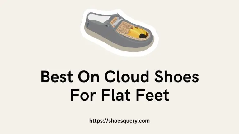 Best On Cloud Shoes For Flat Feet