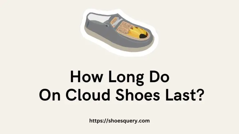 How Long Do On Cloud Shoes Last?