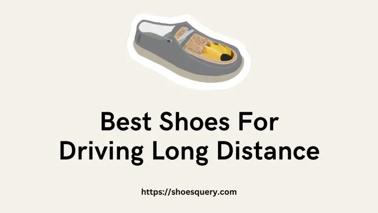 Best Shoes For Driving Long Distance