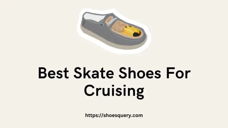 Best Skate Shoes For Cruising