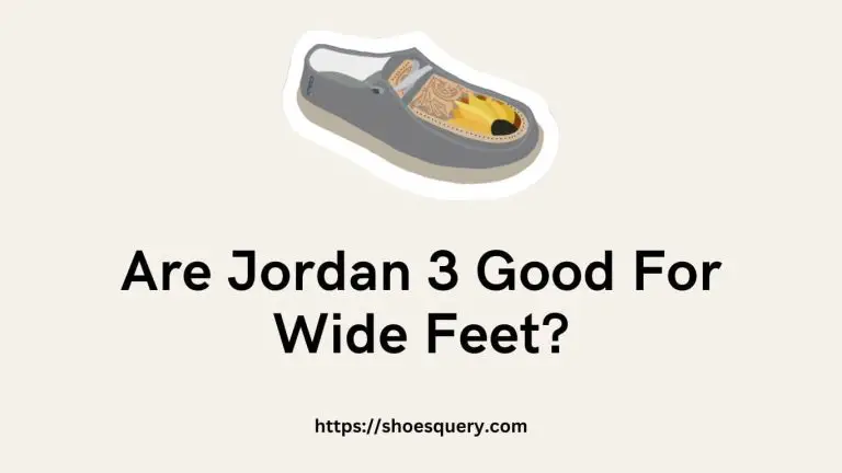 Are Jordan 3 Good For Wide Feet?