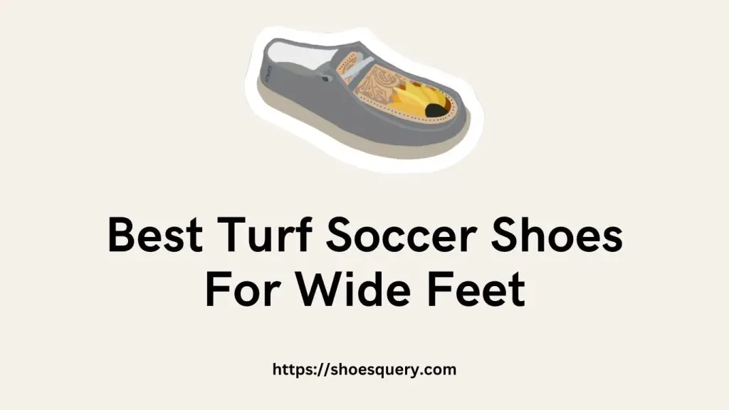 Best Turf Soccer Shoes For Wide Feet